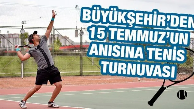Büyükşehir'den 15 Temmuz'un Anısına Tenis Turnuvası