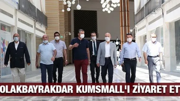 Çolakbayrakdar KUMSMALL'ı ziyaret etti