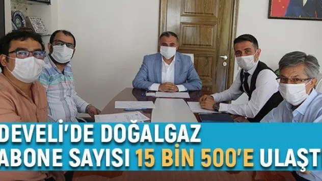 Develi'de doğalgaz abone sayısı 15 bin 500'e ulaştı