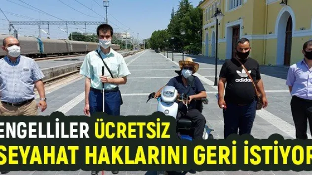 Engelliler ücretsiz seyahat haklarını geri istiyor