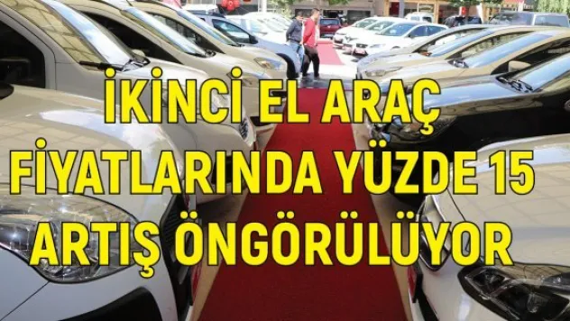 İkinci el araç fiyatlarında yüzde 15 artış öngörülüyor