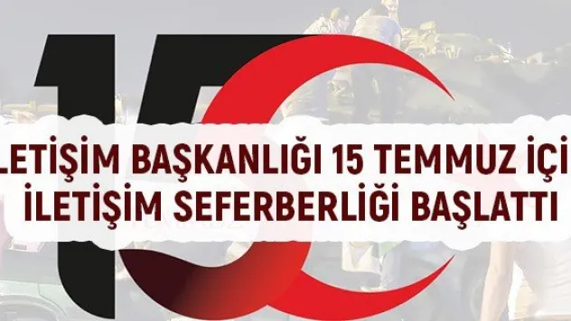 İletişim Başkanlığı 15 Temmuz için iletişim seferberliği başlattı