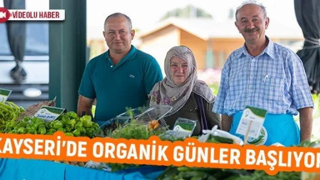 Kayseri'de organik günler başlıyor