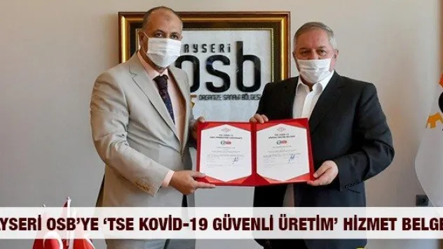Kayseri OSB'ye 'TSE Kovid-19 Güvenli Üretim' hizmet belgesi