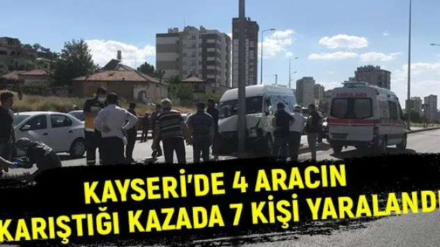 Kayseri'de 4 aracın karıştığı kazada 7 kişi yaralandı