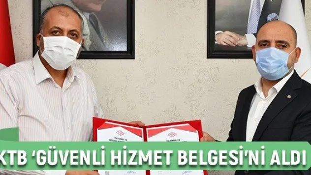 KTB 'Güvenli Hizmet Belgesi'ni aldı