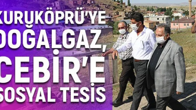 Kuruköprü'ye doğalgaz, Cebir'e sosyal tesis