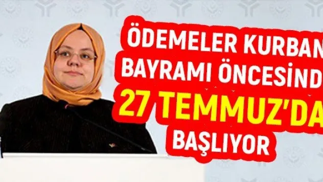 Ödemeler Kurban Bayramı Öncesinde 27 Temmuz'da Başlıyor
