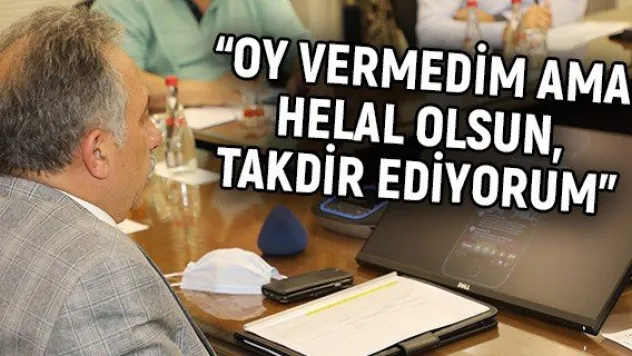 'Oy vermedim ama helal olsun, takdir ediyorum'