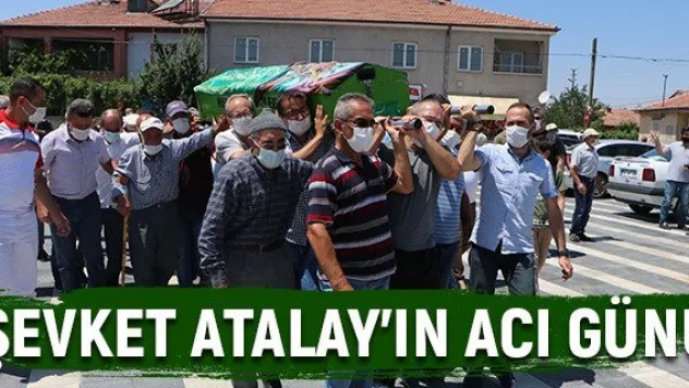 Şevket Atalay'ın acı günü