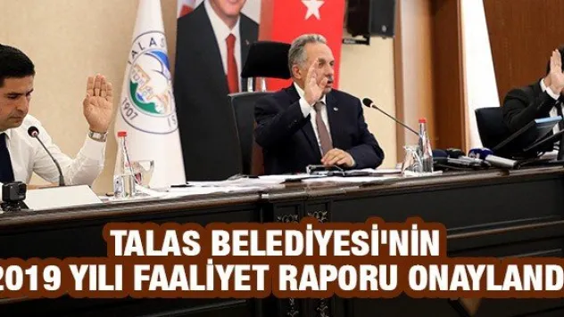 Talas Belediyesi'nin 2019 yılı faaliyet raporu onaylandı