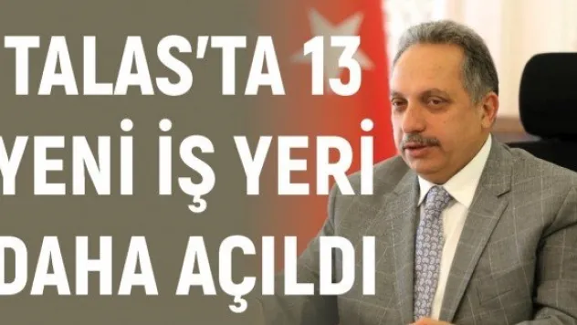 Talas'ta 13 yeni iş yeri daha açıldı