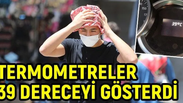 Termometreler 39 dereceyi gösterdi