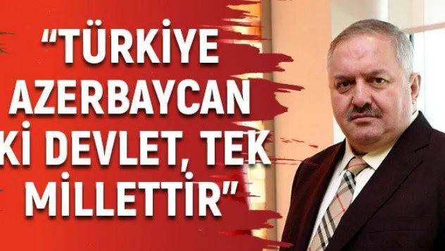 &quotTürkiye-Azerbaycan iki devlet, tek millettir&quot