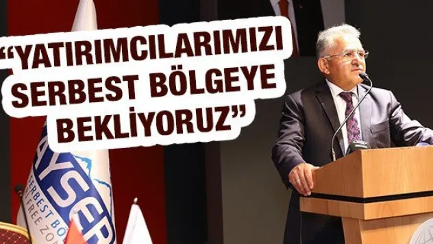 'Yatırımcılarımızı serbest bölgeye bekliyoruz'
