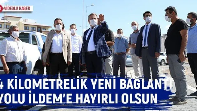 4 kilometrelik yeni bağlantı yolu İldem'e hayırlı olsun