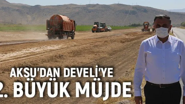 Aksu'dan Develi'ye 2. büyük müjde