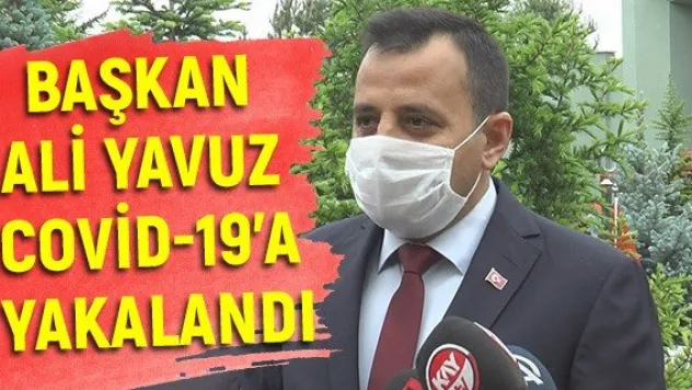 Başkan Ali Yavuz Covid-19'a yakalandı