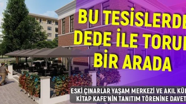 Bu tesislerde dede ile torun bir arada