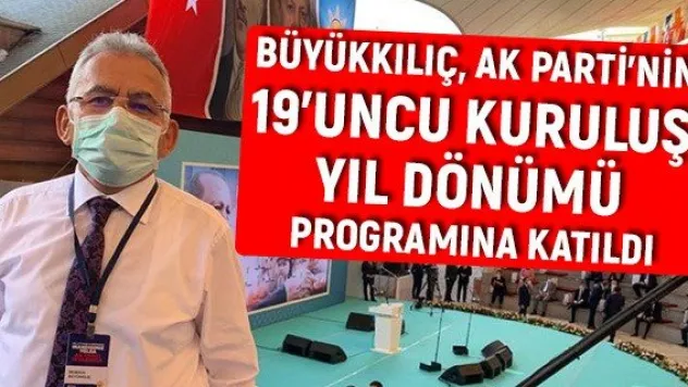 Büyükkılıç, AK Parti'nin 19'uncu kuruluş yıl dönümü programına katıldı