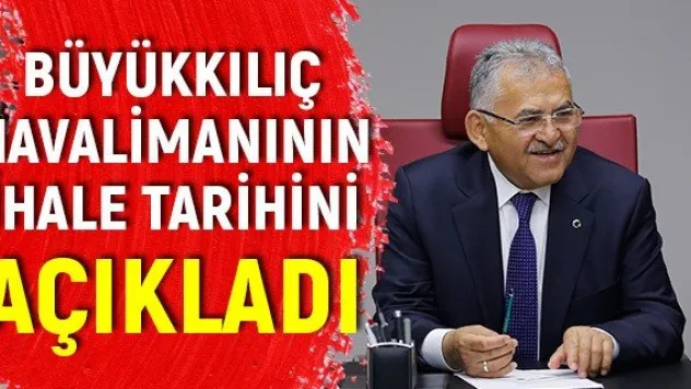 Büyükkılıç havalimanının ihale tarihini açıkladı