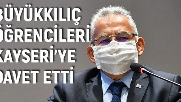 Büyükkılıç üniversite tercihi yapacak öğrencileri Kayseri'ye davet etti