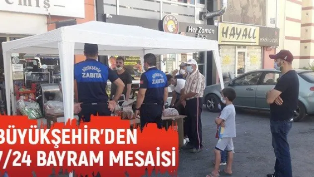 Büyükşehir'den 7/24 bayram mesaisi