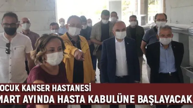 Çocuk Kanser Hastanesi Mart ayında hasta kabulüne başlayacak