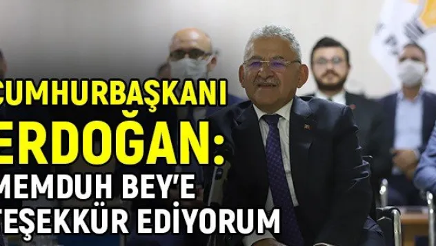 Cumhurbaşkanı Erdoğan: Memduh Bey'e teşekkür ediyorum