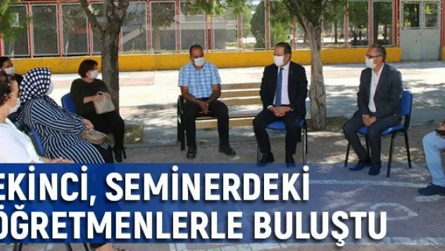 Ekinci, seminerdeki öğretmenlerle buluştu