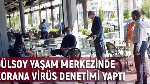 Gülsoy yaşam merkezinde korana virüs denetimi yaptı