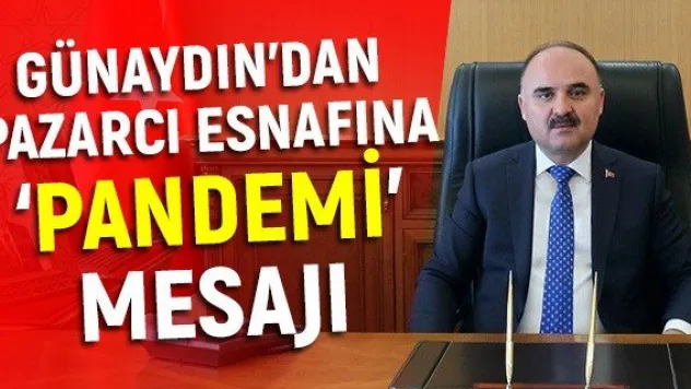 Günaydın'dan pazarcı esnafına 'Pandemi' mesajı