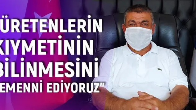Güneş: Üretenlerin kıymetinin bilinmesini temenni ediyoruz