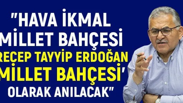 &quotHava İkmal Millet Bahçesi 'Recep Tayyip Erdoğan Millet Bahçesi' olarak anılacak&quot
