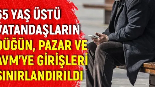 Kayseri'de 65 yaş üstü vatandaşların düğün, pazar ve AVM'ye girişleri sınırlandırıldı