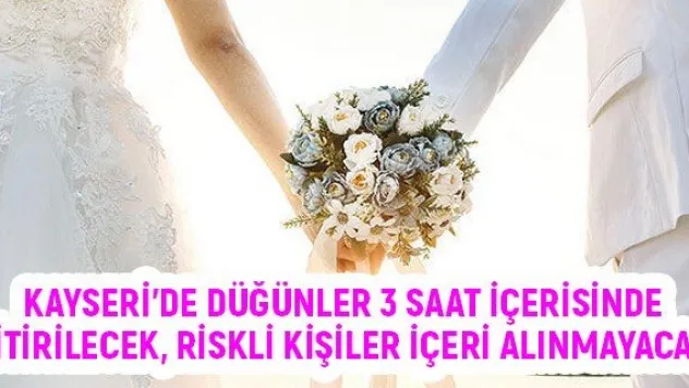 Kayseri'de düğünler 3 saat içerisinde bitirilecek, riskli kişiler içeri alınmayacak