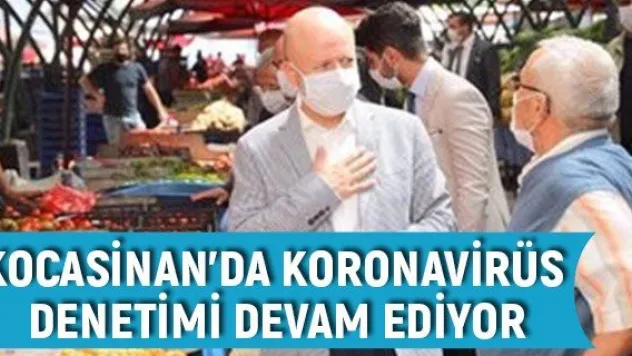Kocasinan'da koronavirüs denetimi devam ediyor