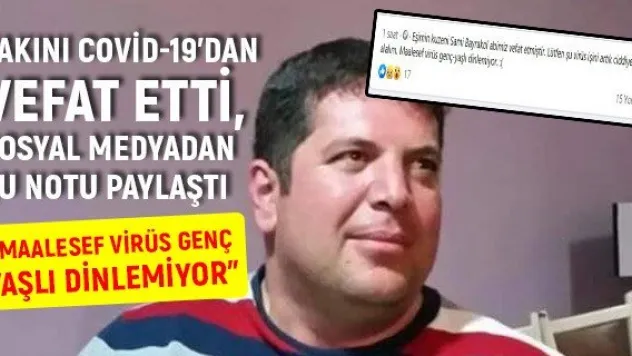 'Maalesef virüs genç-yaşlı dinlemiyor'