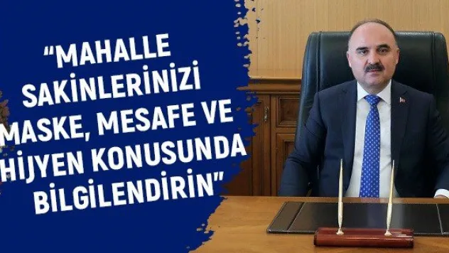 'Mahalle sakinlerinizi maske, mesafe ve hijyen konusunda bilgilendirin'
