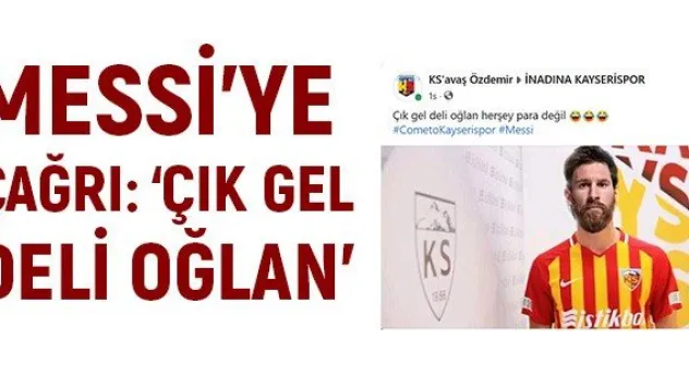 Messi'ye çağrı: 'Çık gel deli oğlan'