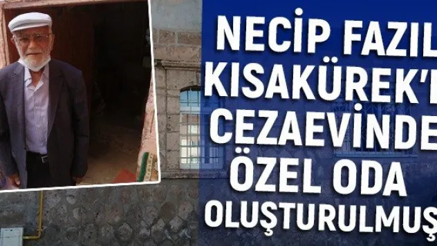 Necip Fazıl Kısakürek'e cezaevinde özel oda oluşturulmuş