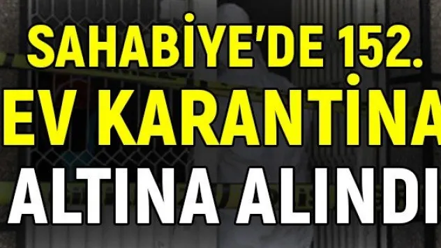 Sahabiye'de 152. ev karantina altına alındı