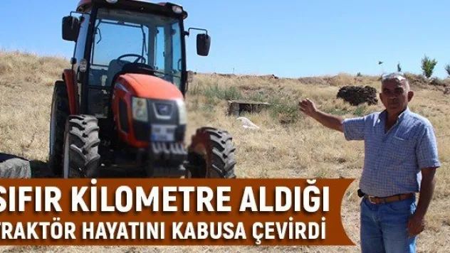 Sıfır kilometre aldığı traktör hayatını kabusa çevirdi