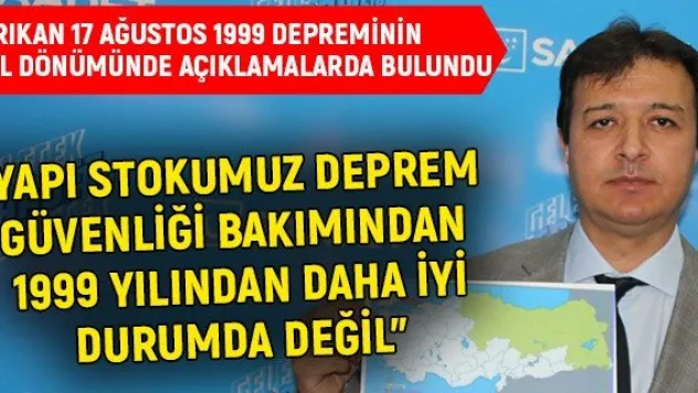 &quotYapı stokumuz deprem güvenliği bakımından 1999 yılından daha iyi durumda değil&quot