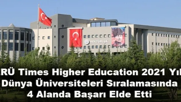 ERÜ Times Higher Education 2021 Yılı Dünya Üniversiteleri Sıralamasında 4 Alanda Başarı Elde Etti