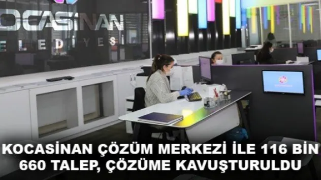BAŞKAN ÇOLAKBAYRAKDAR 'ÇÖZÜM MERKEZİ İLE 116 BİN 660 TALEP, ÇÖZÜME KAVUŞTURULDU'