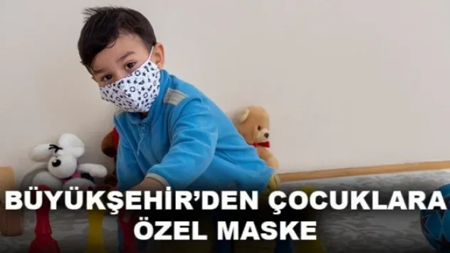 BÜYÜKŞEHİR'DEN ÇOCUKLARA ÖZEL MASKE