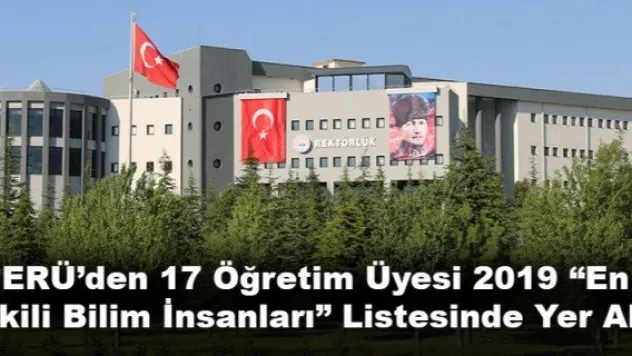 ERÜ'den 17 Öğretim Üyesi 2019 'En Etkili Bilim İnsanları' Listesinde Yer Aldı