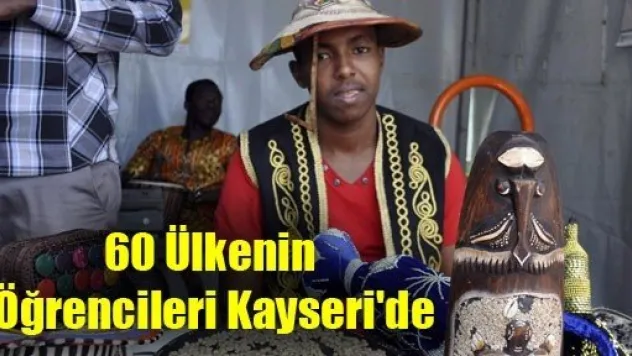 60 Ülkenin Öğrencileri Kayseri'de