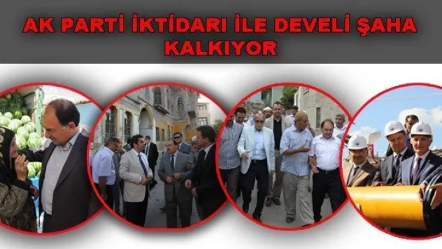 AK PARTİ İKTİDARI İLE DEVELİ ŞAHA KALKIYOR